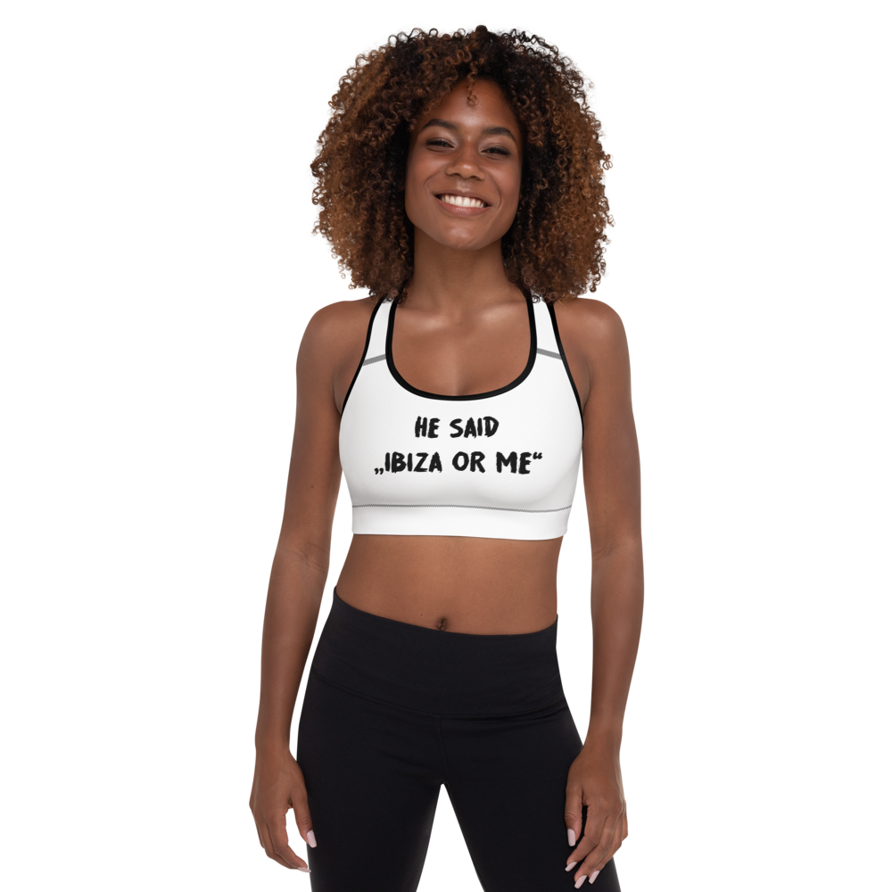 Padded Sports Bra - "He said Ibiza or me" - Romanian House Community Store