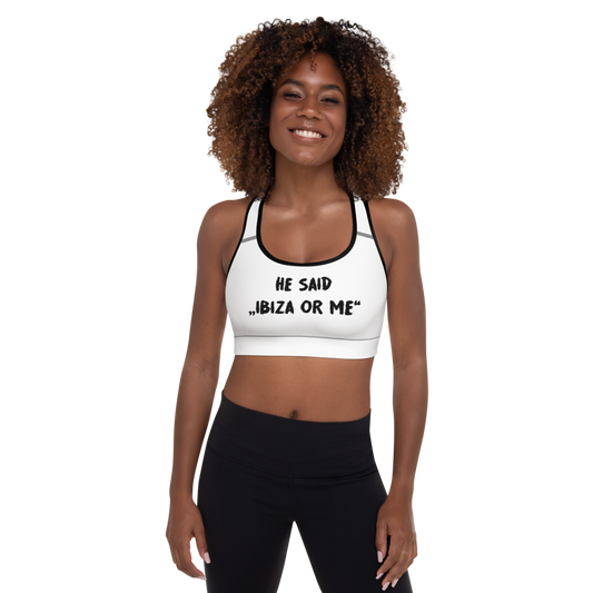 Padded Sports Bra - "He said Ibiza or me" - Romanian House Community Store