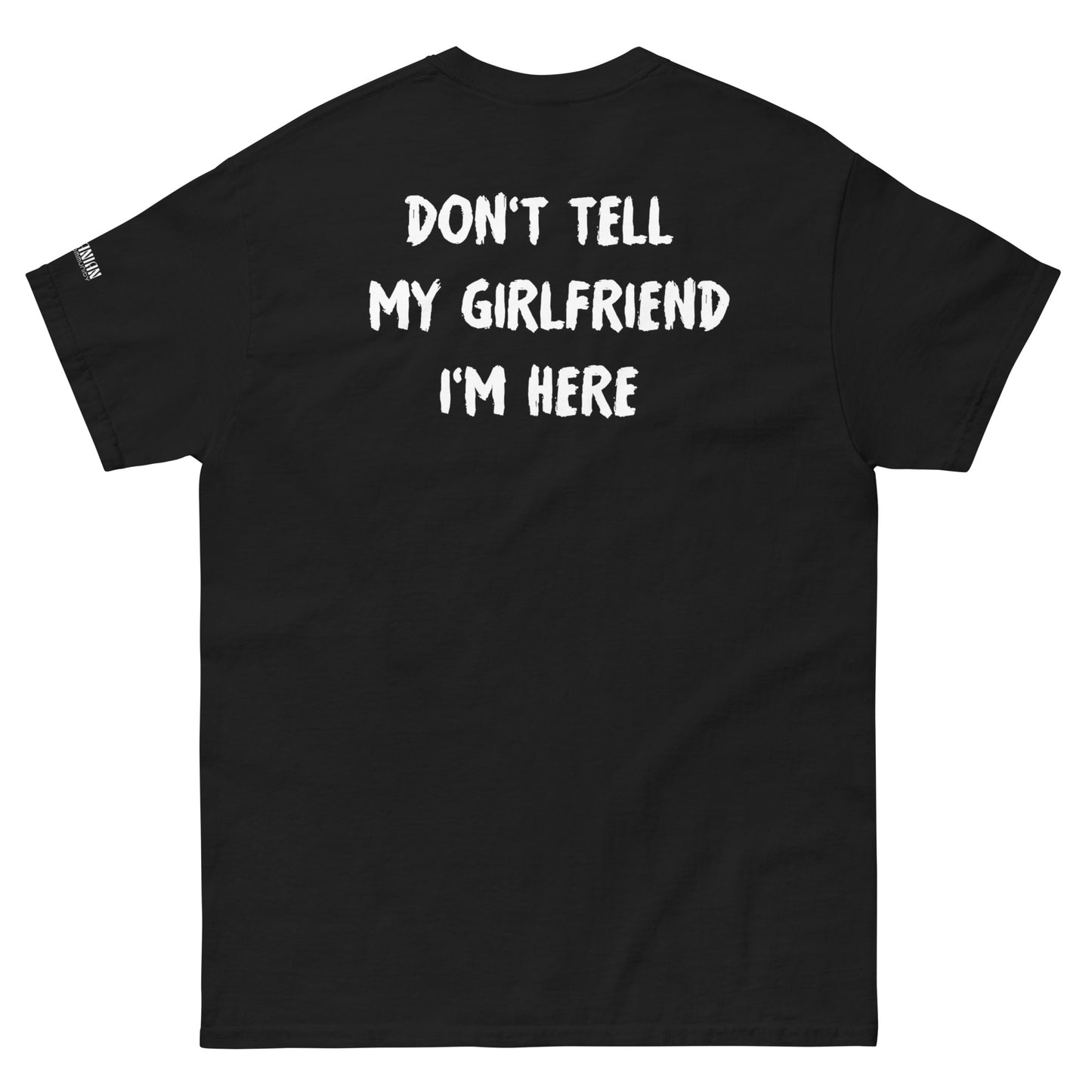 "Don't Tell My Girlfriend I'm Here" T-shirt - Romanian House Community Store