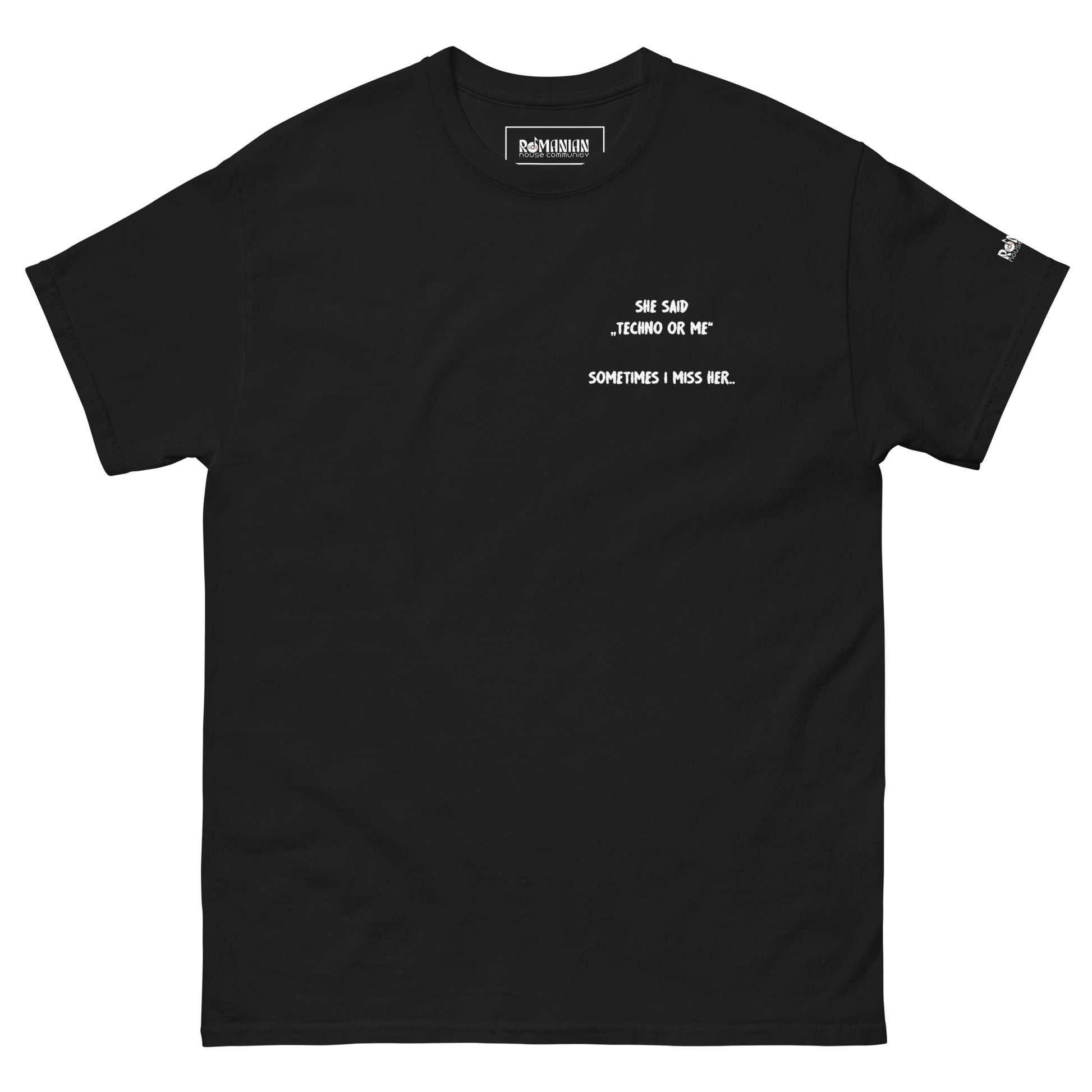 "She said Techno or me" - T-shirt - Romanian House Community Store